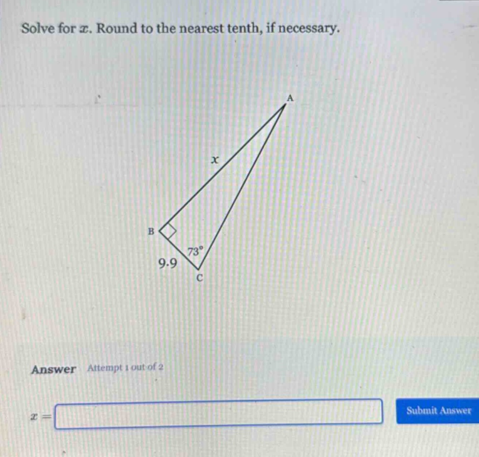 solve for x. round to the nearest tenth, if necessary.\nanswer attempt 1 out of 2\nx =