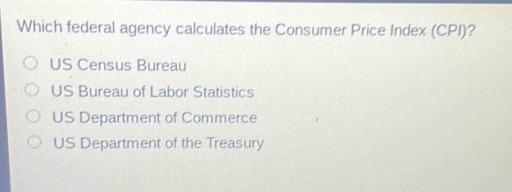 which federal agency calculates the consumer price index (cpi)?\nus census bureau\nus bureau of labor statistics\nus department of commerce\nus department of the treasury
