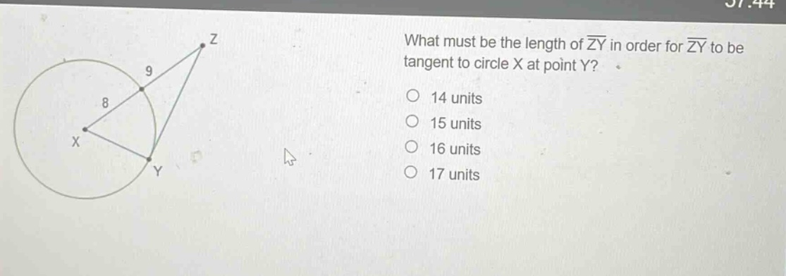 what must be the length of $overline{zy}$ in order for $overline{zy}$ to be tangent to circle x at point y?\n14 units\n15 units\n16 units\n17 units