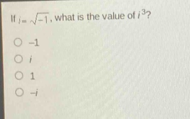 if $i = \\sqrt{-1}$, what is the value of $i^{3}$?\n-1\n$i$\n1\n$-i$