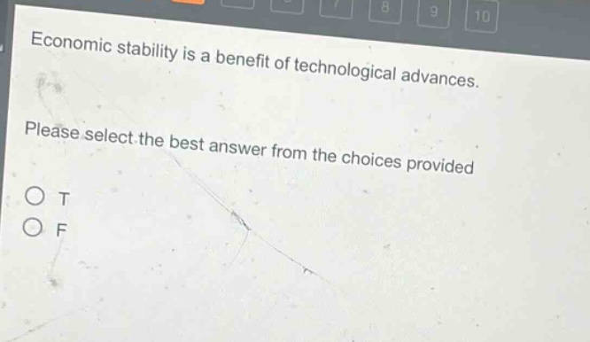 economic stability is a benefit of technological advances. please select the best answer from the choices provided\no t\no f