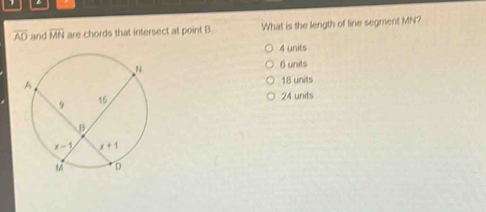 ad and mn are chords that intersect at point b. what is the length of line segment mn? 4 units 6 units 18 units 24 units