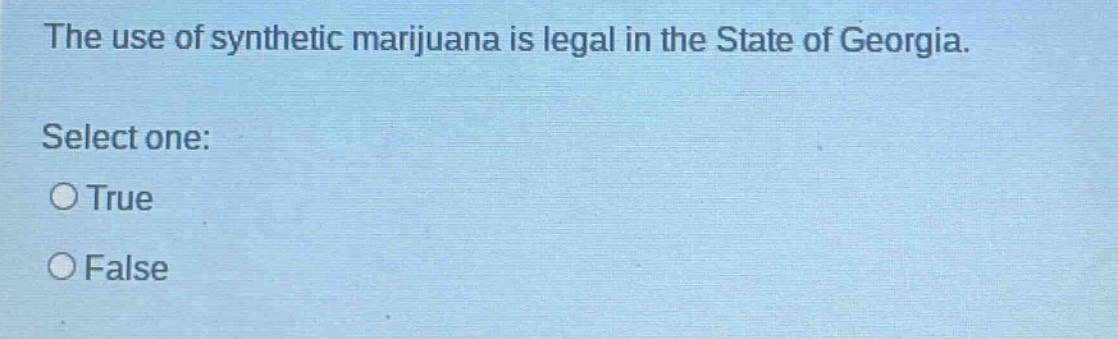 the use of synthetic marijuana is legal in the state of georgia. select one: true false