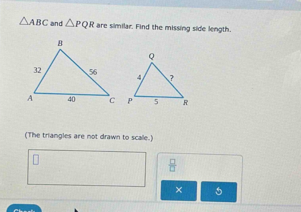△abc and △pqr are similar. find the missing side length.\n(the triangles are not drawn to scale.)