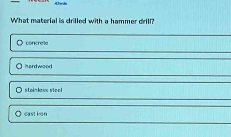 what material is drilled with a hammer drill?\nconcrete\nhardwood\nstainless steel\ncast iron