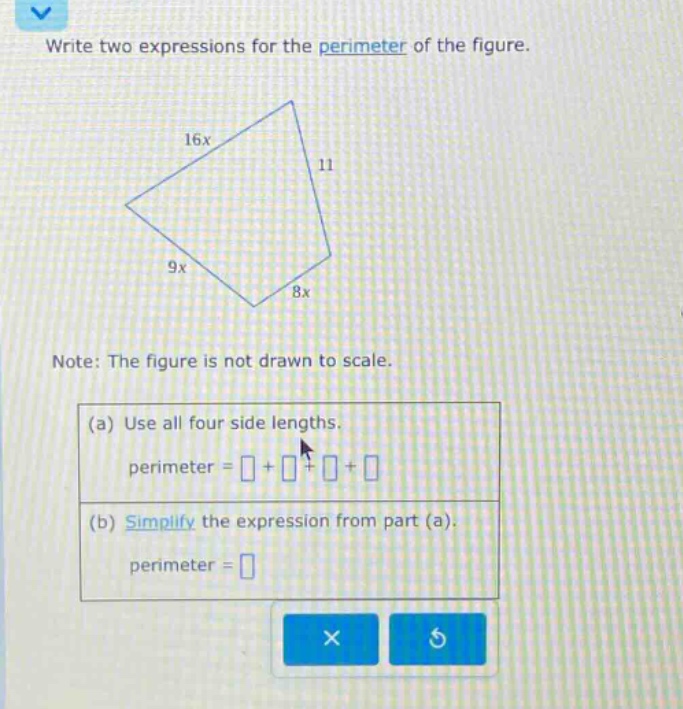 write two expressions for the perimeter of the figure. note: the figure is not drawn to scale. (a) use all four side lengths. perimeter = + + + (b) simplify the expression from part (a). perimeter =
