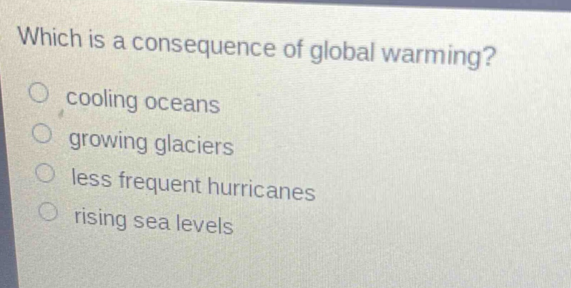 which is a consequence of global warming?\ncooling oceans\ngrowing glaciers\nless frequent hurricanes\nrising sea levels