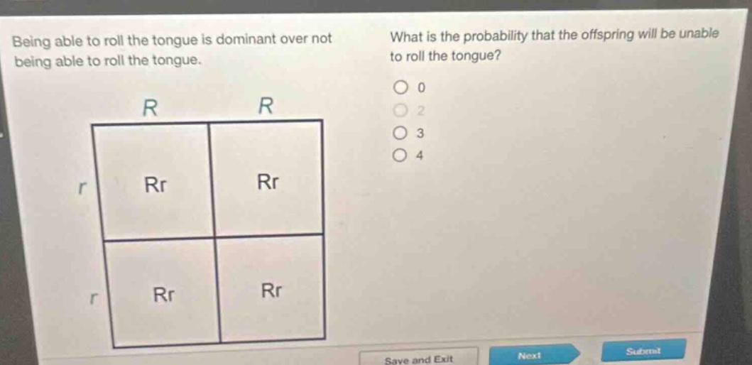 being able to roll the tongue is dominant over not being able to roll the tongue. what is the probability that the offspring will be unable to roll the tongue? 0 2 3 4