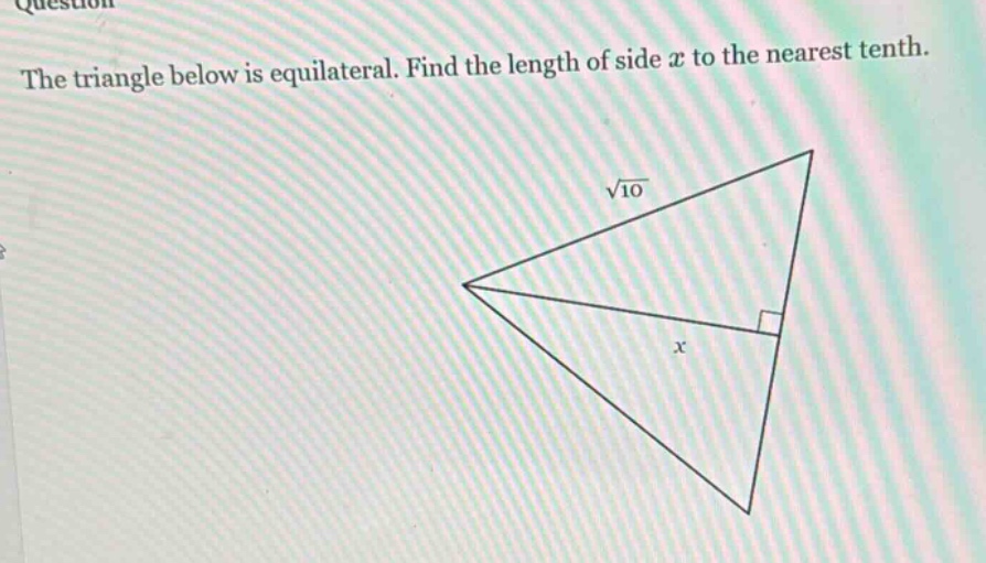 the triangle below is equilateral. find the length of side $x$ to the nearest tenth.