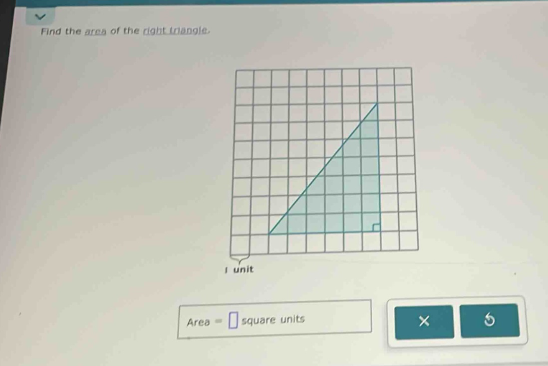 find the area of the right triangle.\n1 unit\narea = square units