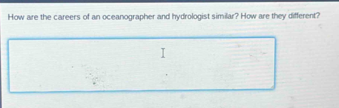 how are the careers of an oceanographer and hydrologist similar? how are they different?
