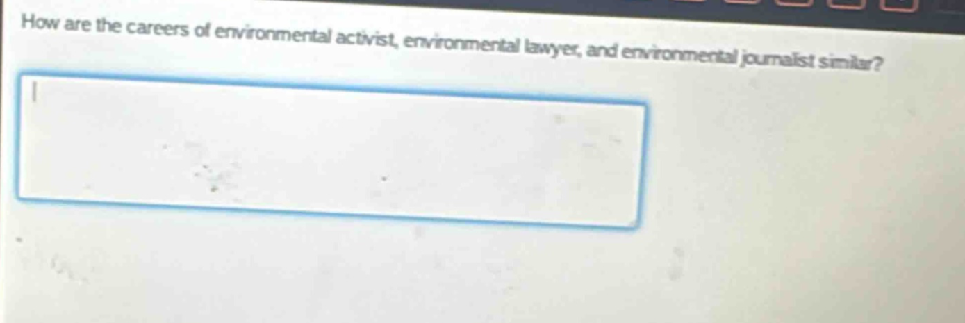 how are the careers of environmental activist, environmental lawyer, and environmental journalist similar?