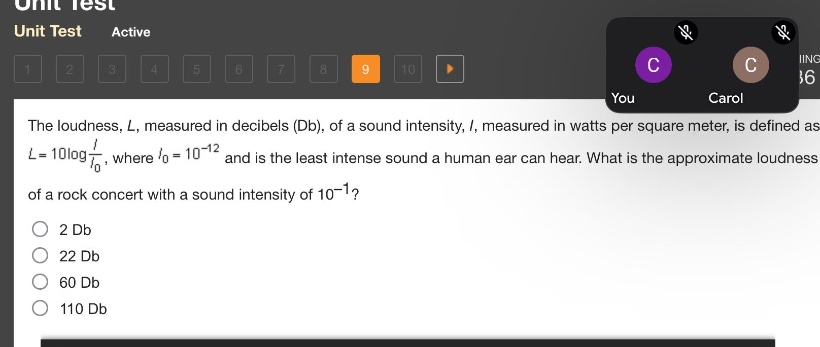 the loudness, l, measured in decibels (db), of a sound intensity, i, measured in watts per square meter, is defined as $l = 10\\log\\frac{i}{i_0}$, where $i_0 = 10^{-12}$ and is the least intense sound a human ear can hear. what is the approximate loudness of a rock concert with a sound intensity of $10^{-1}$?\n2 db\n22 db\n60 db\n110 db
