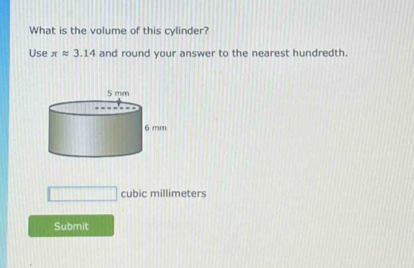 what is the volume of this cylinder? use $piapprox3.14$ and round your answer to the nearest hundredth. cubic millimeters