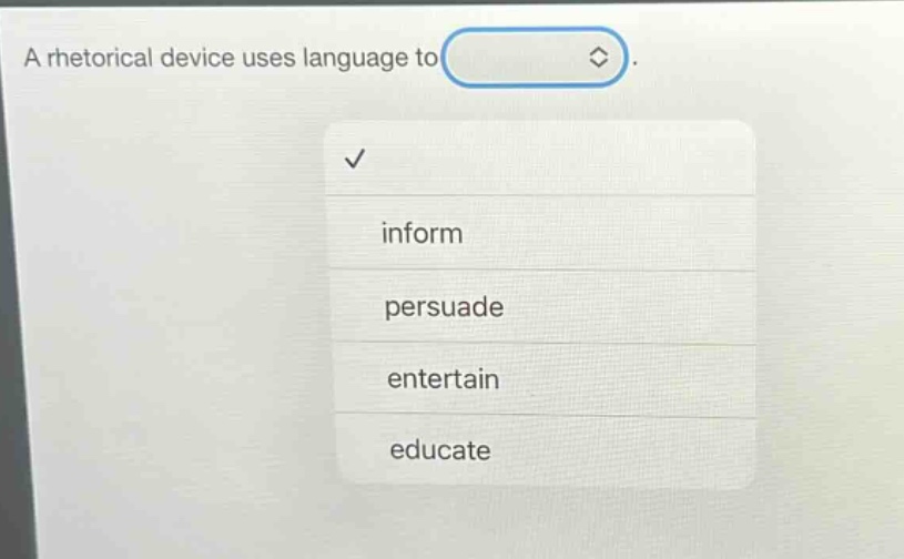 a rhetorical device uses language to. inform persuade entertain educate