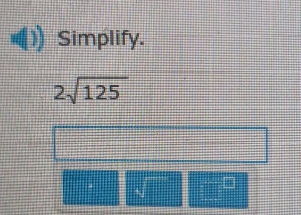 simplify.\n2\\sqrt{125}