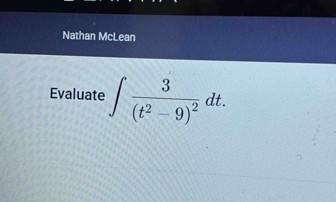 evaluate $int\frac{3}{(t^{2}-9)^{2}}dt$.