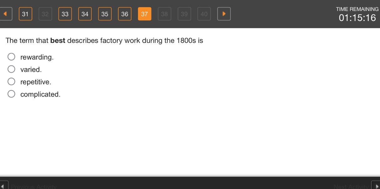 the term that best describes factory work during the 1800s is\nrewarding.\nvaried.\nrepetitive.\ncomplicated.