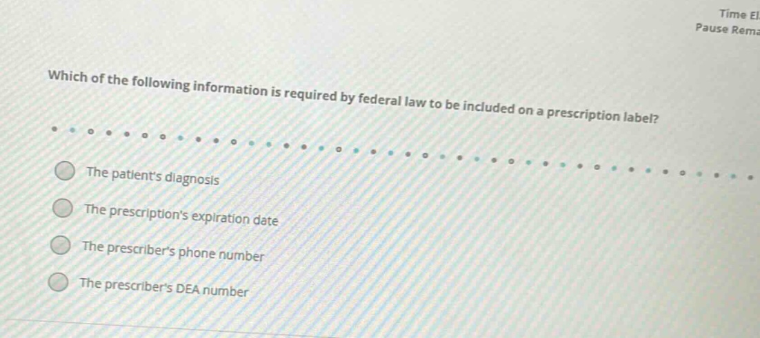 which of the following information is required by federal law to be included on a prescription label?\nthe patients diagnosis\nthe prescriptions expiration date\nthe prescribers phone number\nthe prescribers dea number