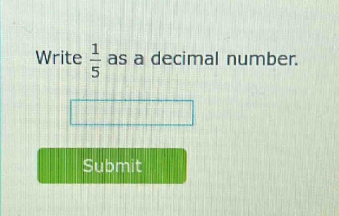 write $\frac{1}{5}$ as a decimal number.