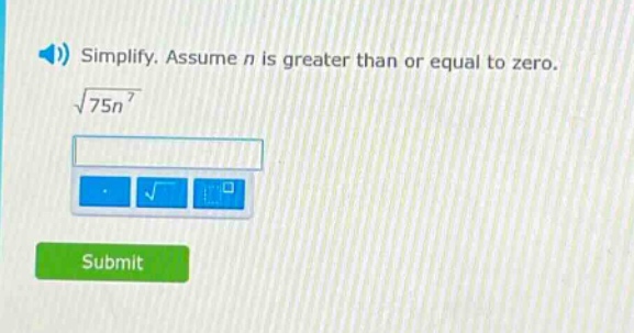 simplify. assume n is greater than or equal to zero. $sqrt{75n^{7}}$