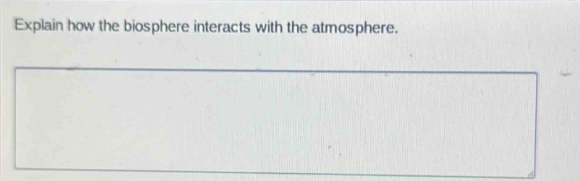 explain how the biosphere interacts with the atmosphere.