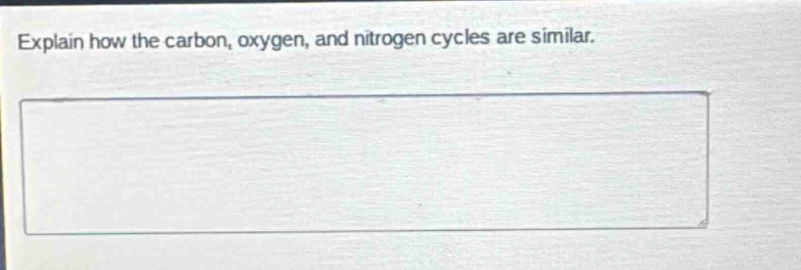 explain how the carbon, oxygen, and nitrogen cycles are similar.