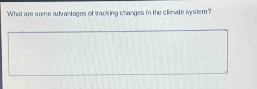 what are some advantages of tracking changes in the climate system?