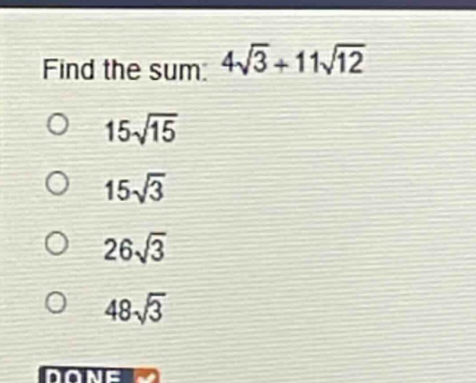 find the sum: $4sqrt{3}+11sqrt{12}$\n$15sqrt{15}$\n$15sqrt{3}$\n$26sqrt{3}$\n$48sqrt{3}$