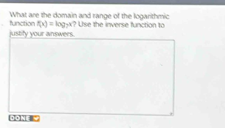 what are the domain and range of the logarithmic function (f(x)=log_{2}x)? use the inverse function to justify your answers.