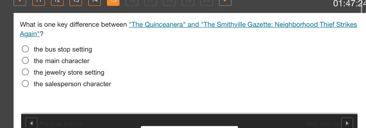what is one key difference between \the quinceanera\ and \the smithville gazette: neighborhood thief strikes again\?\n○ the bus stop setting\n○ the main character\n○ the jewelry store setting\n○ the salesperson character