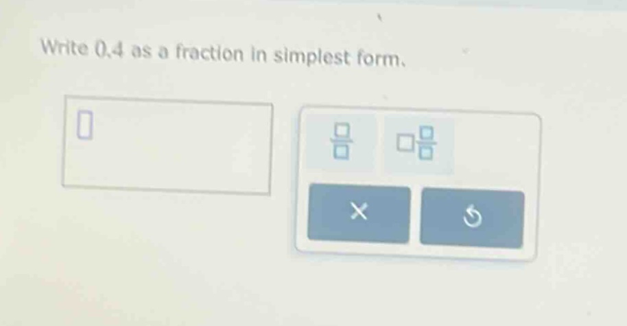 write 0.4 as a fraction in simplest form.