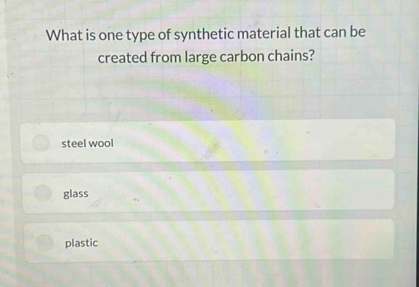 what is one type of synthetic material that can be created from large carbon chains?\nsteel wool\nglass\nplastic