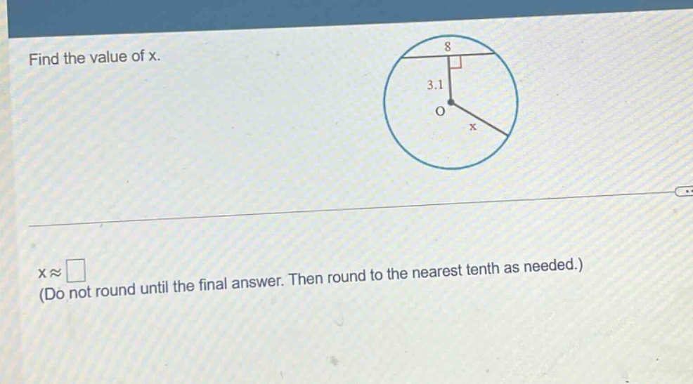 find the value of x.\nx≈\n(do not round until the final answer. then round to the nearest tenth as needed.)