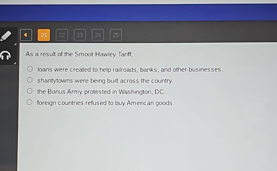 as a result of the smoot - hawley tariff,\nloans were created to help railroads, banks, and other businesses.\nshantytowns were being built across the country.\nthe bonus army protested in washington, dc.\nforeign countries refused to buy american goods.