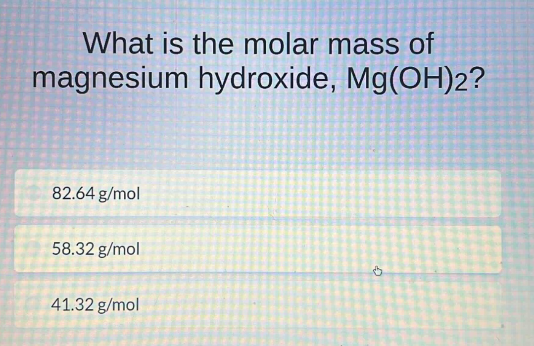 what is the molar mass of magnesium hydroxide, mg(oh)2?\n82.64 g/mol\n58.32 g/mol\n41.32 g/mol