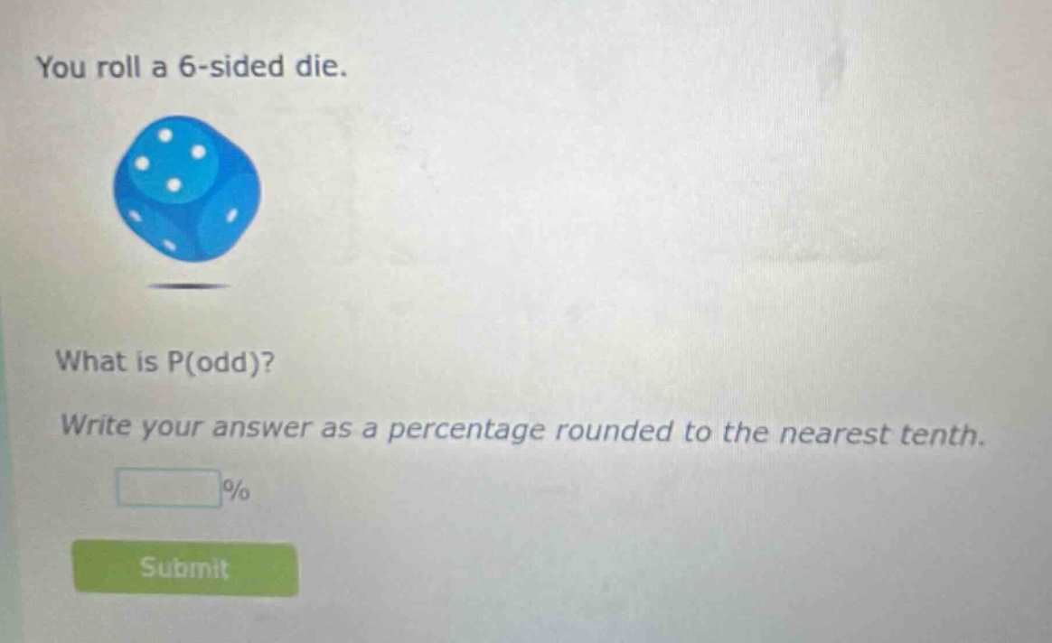 you roll a 6 - sided die. what is p(odd)? write your answer as a percentage rounded to the nearest tenth.