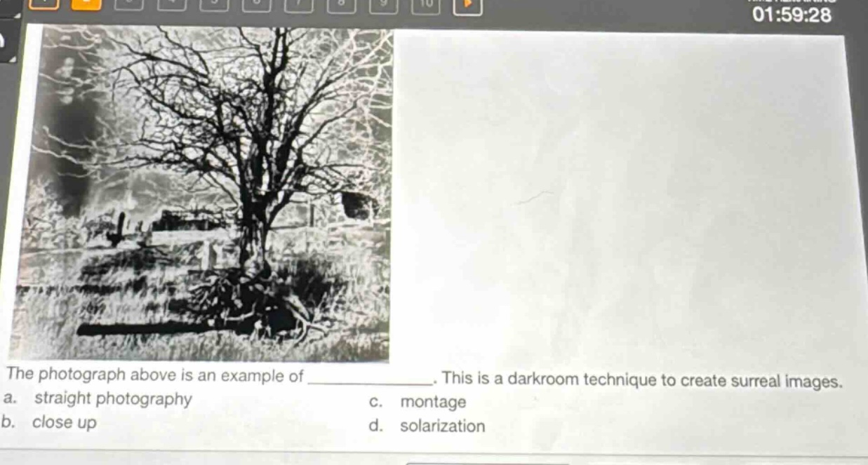 the photograph above is an example of ______________. this is a darkroom technique to create surreal images.\na. straight photography\nc. montage\nb. close up\nd. solarization