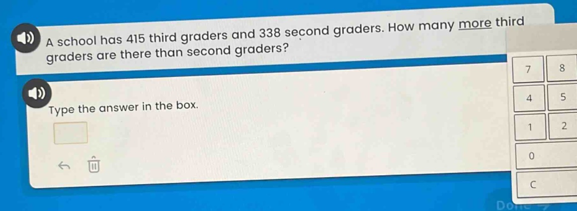 a school has 415 third graders and 338 second graders. how many more third graders are there than second graders? type the answer in the box.
