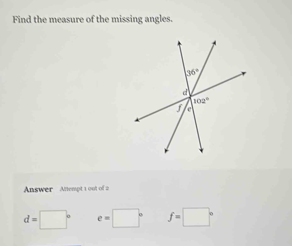 find the measure of the missing angles.\nanswer attempt 1 out of 2\nd = \n e = \n f =