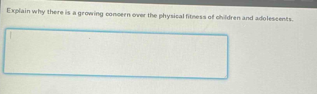 explain why there is a growing concern over the physical fitness of children and adolescents.