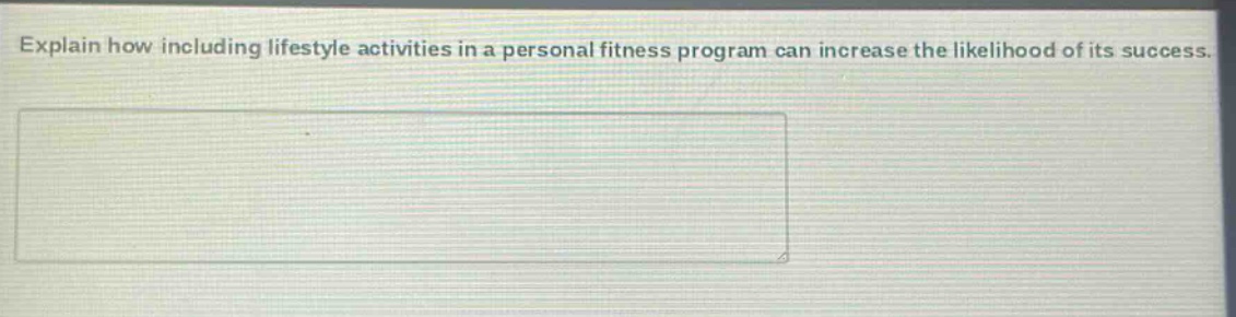 explain how including lifestyle activities in a personal fitness program can increase the likelihood of its success.