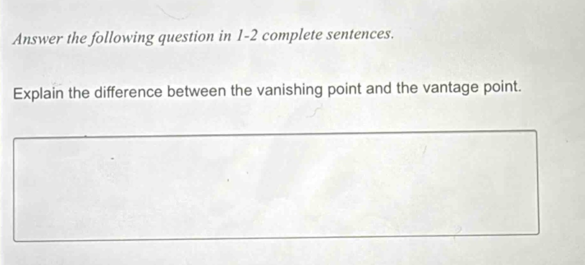 answer the following question in 1 - 2 complete sentences. explain the difference between the vanishing point and the vantage point.
