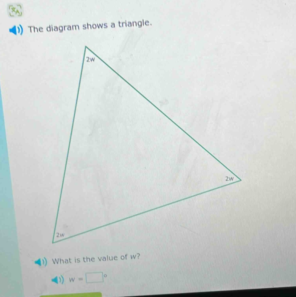 the diagram shows a triangle. what is the value of w? w = □°