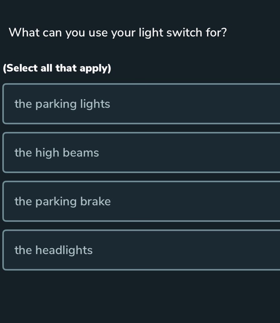 what can you use your light switch for? (select all that apply) the parking lights the high beams the parking brake the headlights