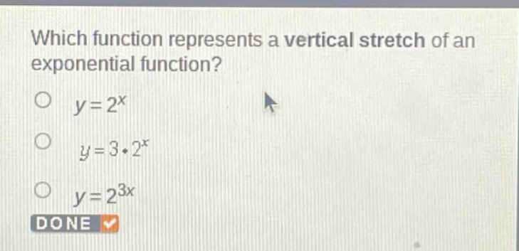 which function represents a vertical stretch of an exponential function?\n$y = 2^x$\n$y = 3cdot2^x$\n$y = 2^{3x}$