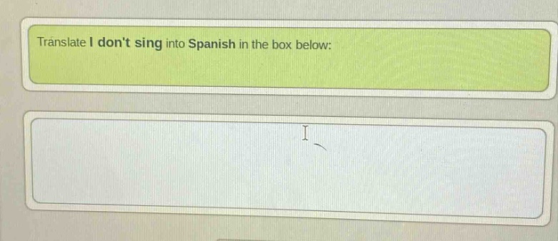 translate i dont sing into spanish in the box below: