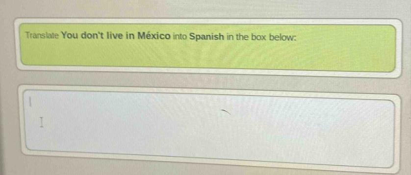 translate you dont live in méxico into spanish in the box below: