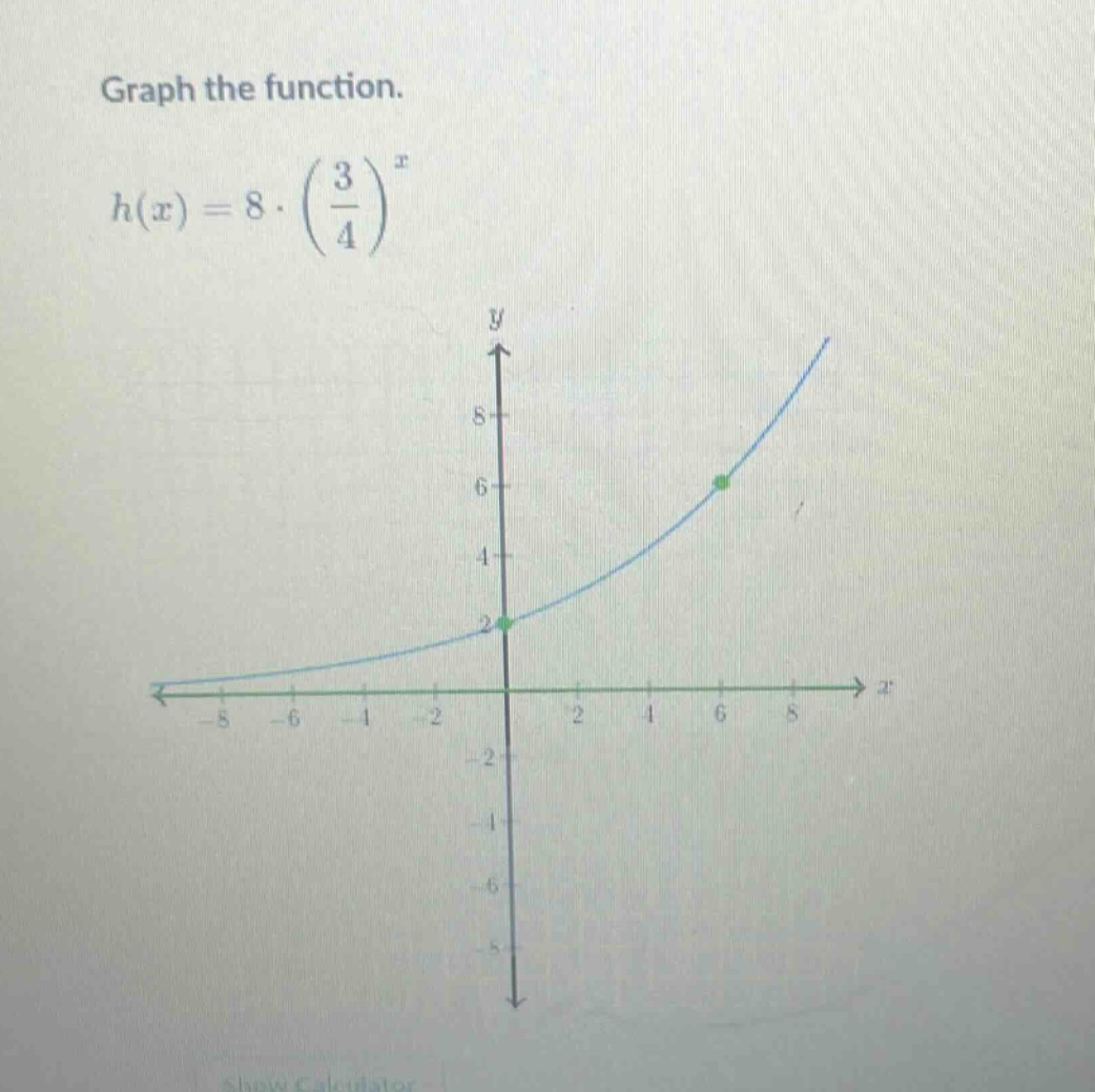 graph the function.\nh(x)=8cdot(\frac{3}{4})^{x}