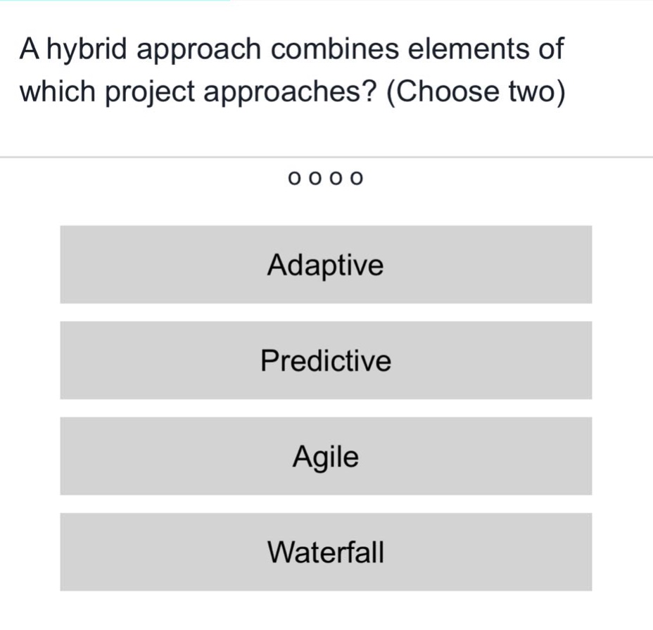 a hybrid approach combines elements of which project approaches? (choose two)\nadaptive\npredictive\nagile\nwaterfall
